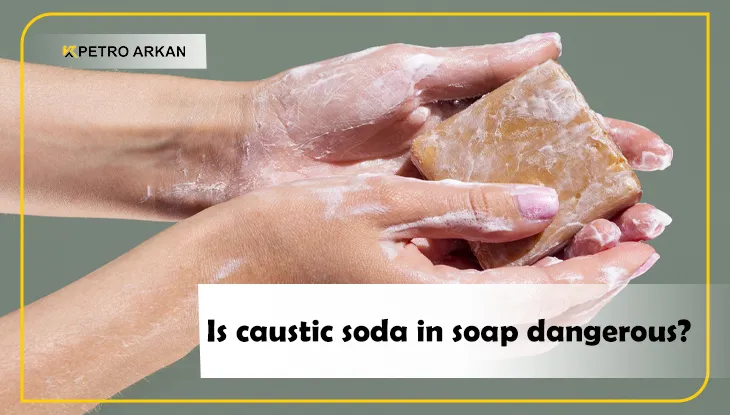 Is caustic soda in soap dangerous?