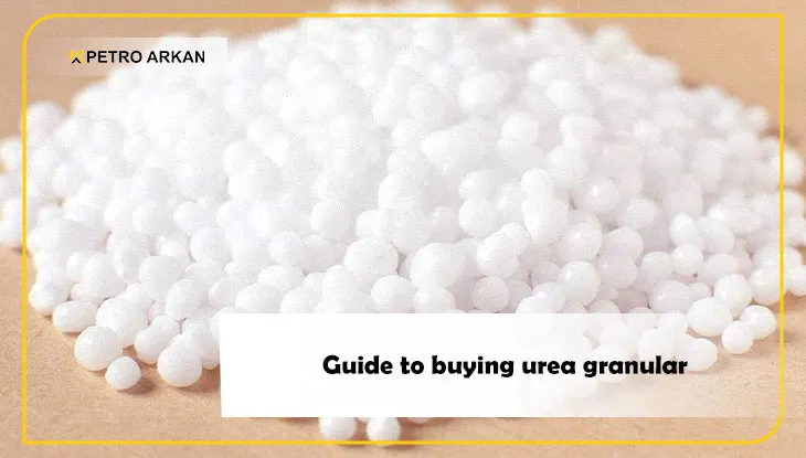 Guide to buying urea granular